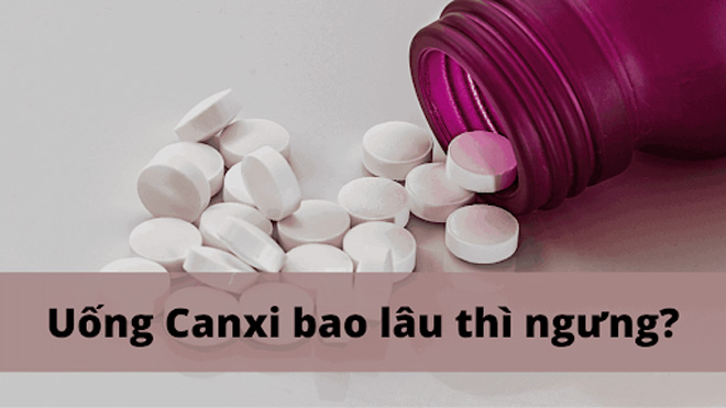 uống canxi bao lâu thì ngừng